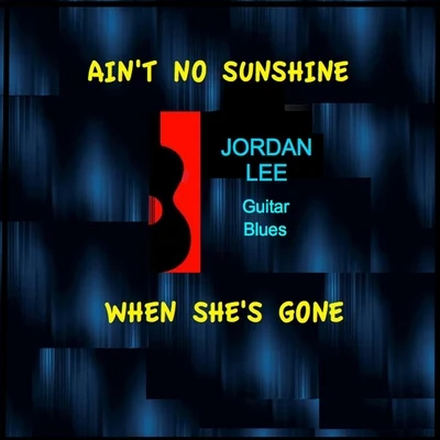 Aint No Sunshine When Shes Gone 專輯 Jordan Lee/Dabeull