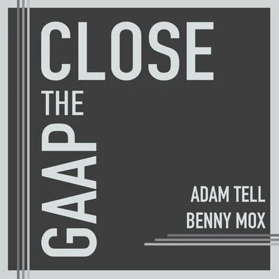 Close the GAAP 專輯 Adam Tell/Maxd