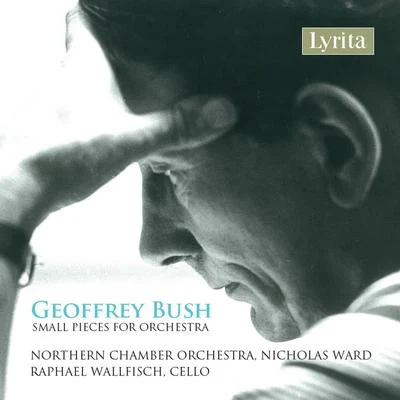 Bush: Small Pieces for Orchestra 專輯 Raphael Wallfisch