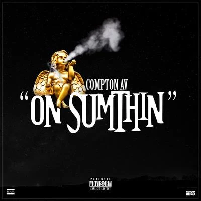 On Sumthin 专辑 Compton AV