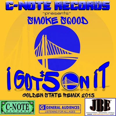 I Got $5 on It Golden State Remix 2015 专辑 Smoke Sqood/Fam Syrk