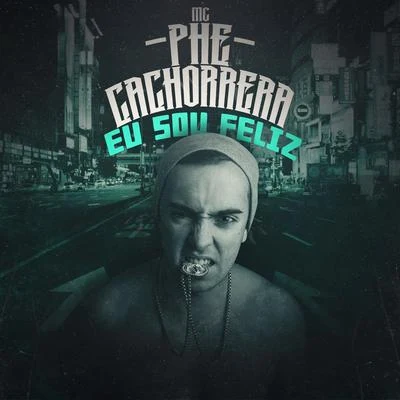 Eu Sou Feliz 專輯 Mc Lustosa/Mc Phe Cachorrera