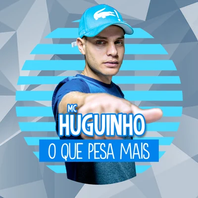 O Que Pesa Mais 专辑 Mc Huguinho