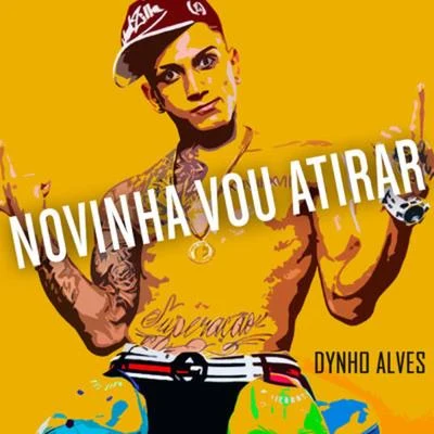 Novinha Vou Atirar 專輯 Dynho Alves/DJ LEOZINHO MPC