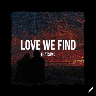 Love We Find 專輯 EnimraK/THATSIMO