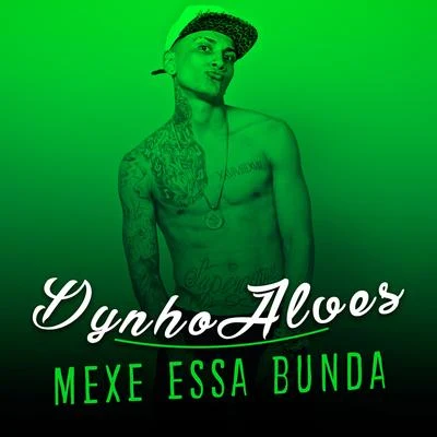 Mexe Essa Bunda 專輯 Dynho Alves/DJ LEOZINHO MPC