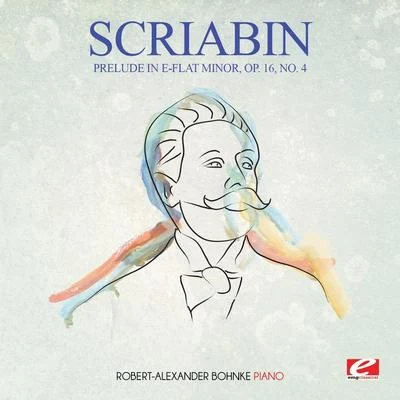 Scriabin: Prelude in E-Flat Minor, Op. 16, No. 4 (Digitally Remastered) 專輯 Alexander Scriabin