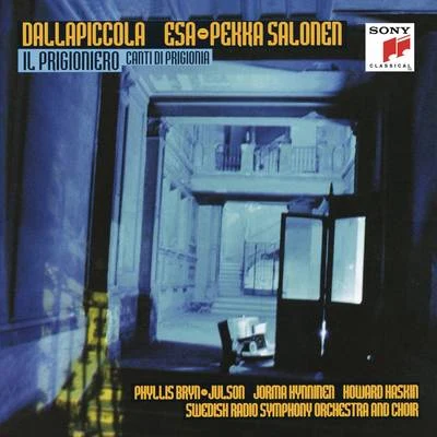 Dallapiccola: Il Prigioniero & Canti di prigionia 專輯 Esa-Pekka Salonen