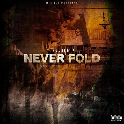 Never Fold 專輯 Trouble P