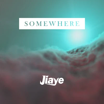 Somewhere 专辑 Jiaye