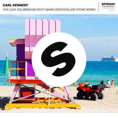 The Love You Bring Me (feat. Maiko Spencer) [Joe Stone Remix] 專輯 Carl Kennedy/Nick Galea/Joel Edwards