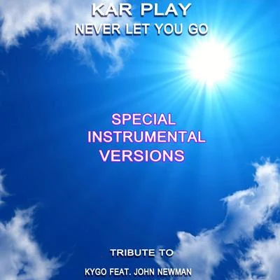 Never Let You Go (Special Instrumental Versions Tribute To Kygo) 專輯 Kar Play