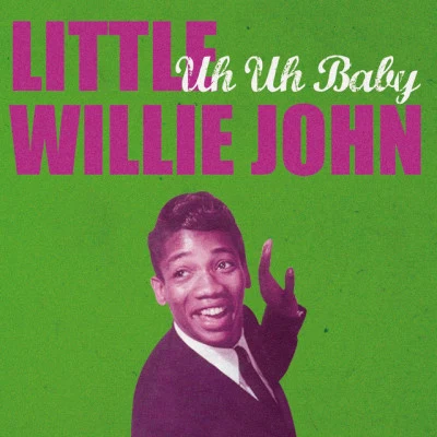 Uh Uh Baby 专辑 Little Willie John/Titus Turner/Glover/Eddie Cooley