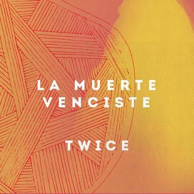 TWiCE La Muerte Venciste