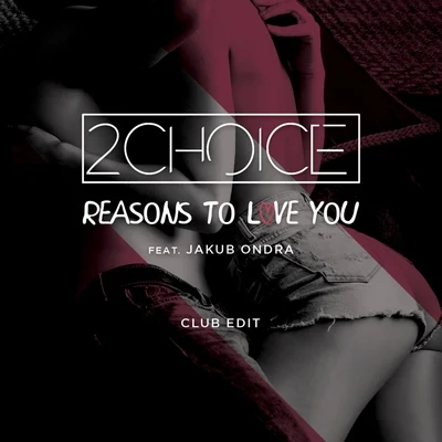 Reasons to Love You (Club Edit) 专辑 2Choice/Danko/Smalltown Boy