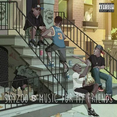 Music for My Friends 專輯 Skyzoo/Von pea/Fresh Daily/Homeboy Sandman/P.CASSO