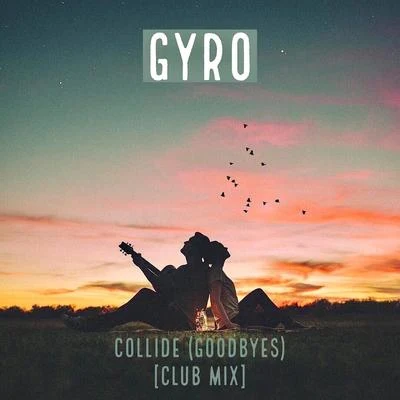 Collide (Goodbyes) [Club Mix] 專輯 Tarmo/GYRO