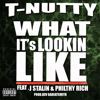 What Its Lookin Like (feat. J Stalin & Philthy Rich) - Single 專輯 Keyloom/T-Nutty