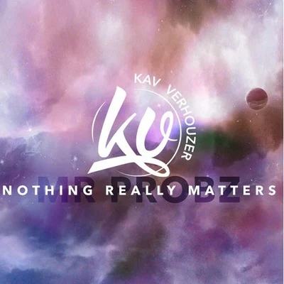 Nothing Really Matters (Kav Verhouzer Remix) 專輯 Kav Verhouzer