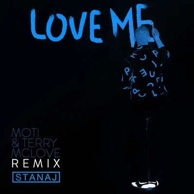 Love Me (MOTi & Terry McLove Remix) 專輯 Stanaj