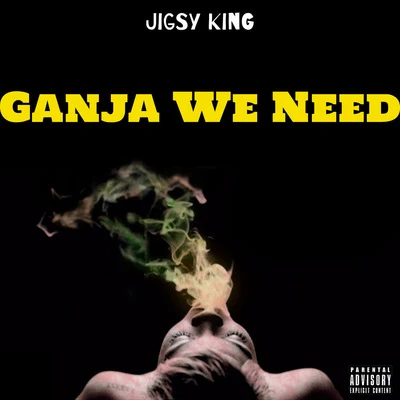 Jigsy KingBrian & Tony Gold Ganja We Need