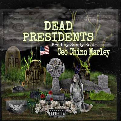 Ceo Chino Marley Dead Presidents