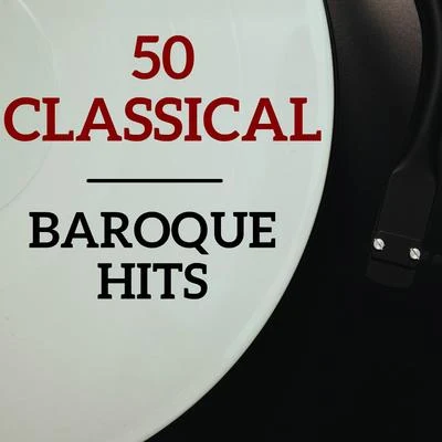 Classical Music: 50 of the Best 50 Baroque Hits