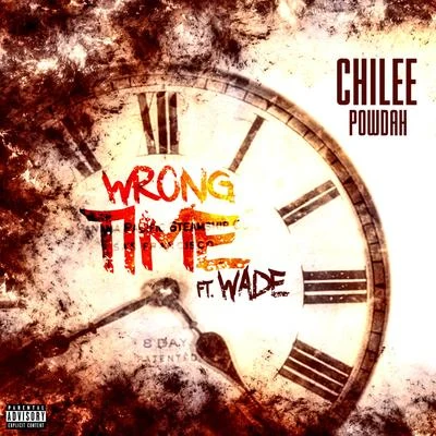 Chilee PowdahNBG Wrong Time (feat. Wade)