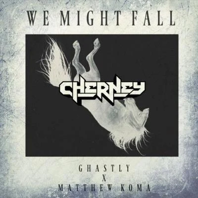 We Might Fall (Cherney Remix) 專輯 Cherney