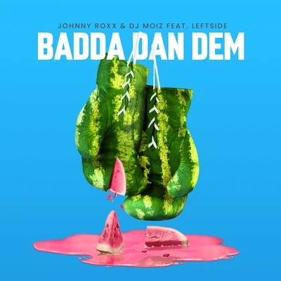 Badda Dan Dem 專輯 Leftside/Karl Wine/Kybba