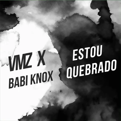 Estou Quebrado (feat. Babi Knox) 專輯 VMZ/Queiroz/Rakan