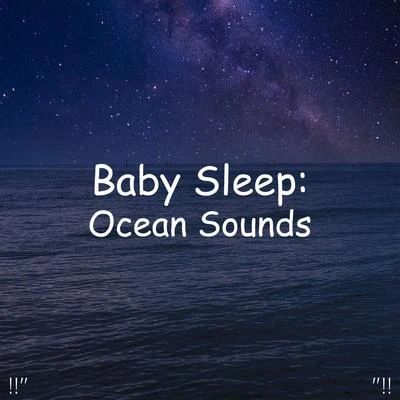 !!" Baby Sleep: Ocean Sounds "!! 專輯 Ocean Waves for Sleep/Ocean Sounds