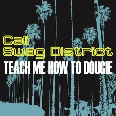 Teach Me How To Dougie 專輯 Cali Swag District/2Eleven