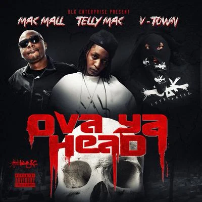 Ova Ya Head 專輯 Mac Mall/TRIPLE C/Coolio Da Unda Dogg/Willie Henn/Reek Daddy