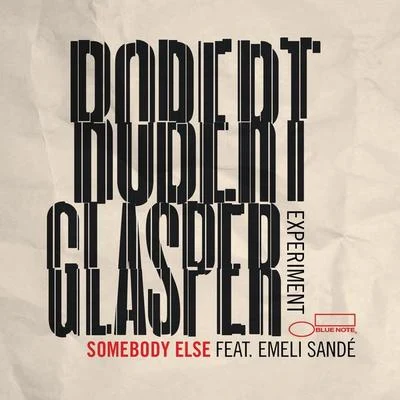 Robert Glasper Experiment Somebody Else (feat. Emeli Sandé)