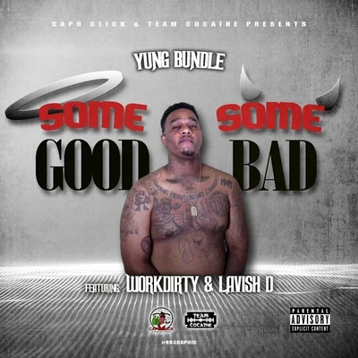 Yung BundleWork Dirty Some Good Some Bad (feat. Work Dirty & Lavish D)