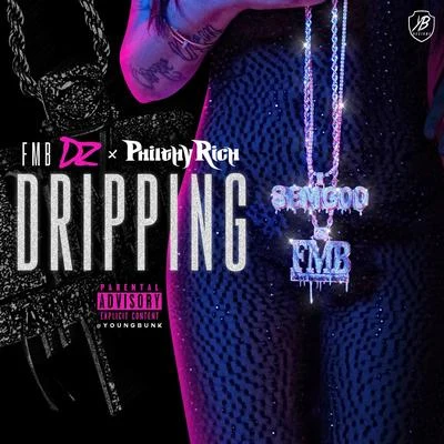 Fmb Dz Dripping (feat. Philthy Rich)