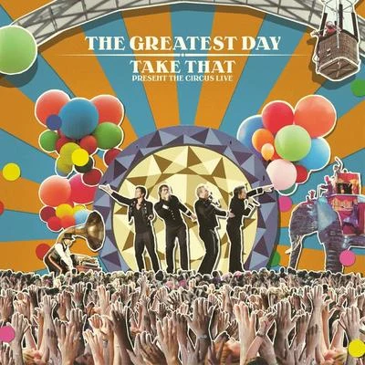 Take That The Greatest Day. Take That Present The Circus Live