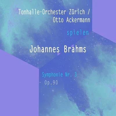 Tonhalle-Orchester ZürichOtto Ackermann spielen: Johannes Brahms: Symphonie Nr. 3, Op. 90 專輯 Nora Jungwirth/Tonhalle-Orchester Zürich/Rupert Glawitsch/Victor Reinshagen