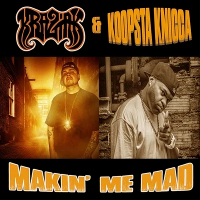 Makin Me Mad (feat. Cody B) 專輯 La Chat/Koopsta Knicca/Mafioso