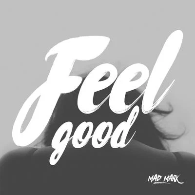 Feel Good 專輯 Mad Mark/The FlameMakers