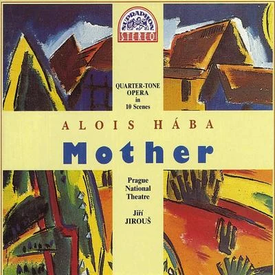 Haba: Mother. Quarter-tone Opera in 10 Scenes 專輯 Jiri Joran/Oldrich Kovár/Prague National Theatre Chorus/Milada Subrtova/Bohumir Liska