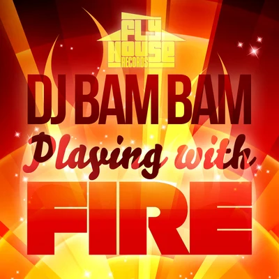 Playing With Fire (Radio Mix) - Single 專輯 DJ Bam Bam