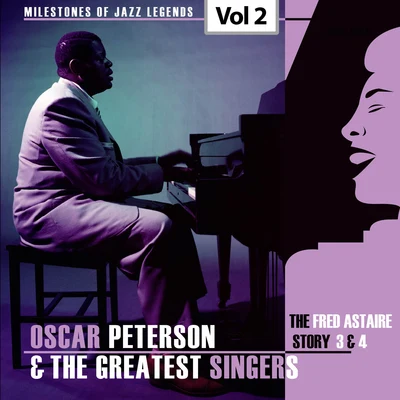 Fred Astaire Milestones of Jazz Legends - Oscar Peterson & The Greatest Singers, Vol. 2