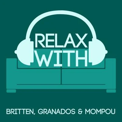 Relax with Britten, Granados & Mompou 專輯 English Opera Group Orchestra/Peter Pears/Benjamin Britten