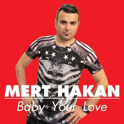 Baby Your Love 专辑 Mert Hakan/INNA/Farina/Soner Karaca