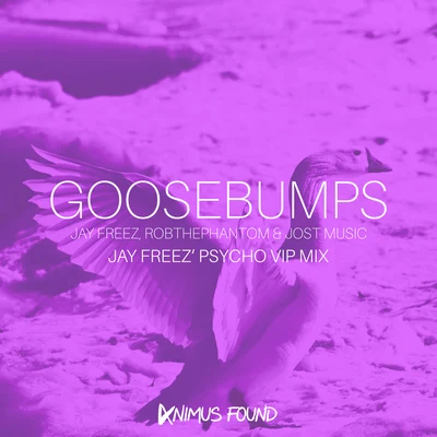 Goosebumps (Jay Freez&#x27; Psycho VIP Mix) 专辑 Chad Kowal/Splizz/Jay Freez/Laedon/DiegX