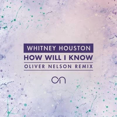 How Will I Know (Oliver Nelson Remix) 專輯 Oliver Nelson