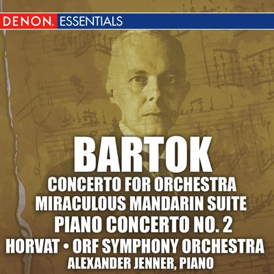 ORF Symphony OrchestraSir Charles MackerrasEdith Mathis Bartok: Concerto for Orchestra, Miraculous Mandarin Suite, & 2nd Piano Concerto