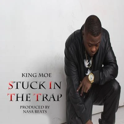 Stuck In The Trap (clean) 專輯 King Moe